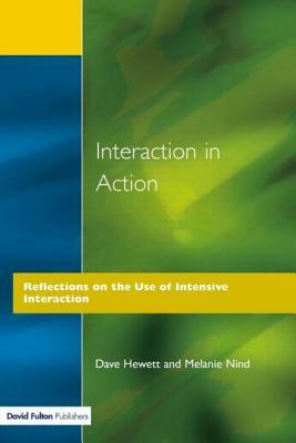 Interaction in Action by Melanie Nind, Dave Hewett