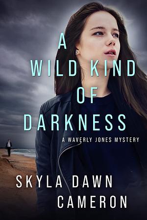 A Wild Kind of Darkness by Skyla Dawn Cameron