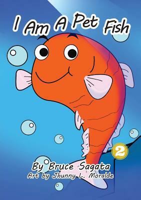 I Am A Pet Fish by Bruce Sagata