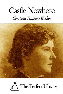 Castle Nowhere by Constance Fenimore Woolson