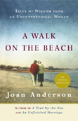 A Walk on the Beach: Tales of Wisdom from an Unconventional Woman by Joan Anderson