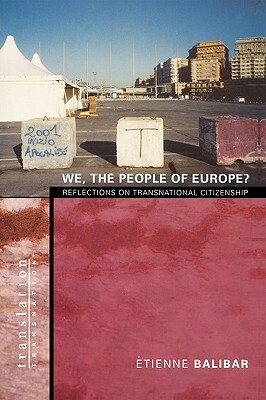 We, the People of Europe?: Reflections on Transnational Citizenship by Étienne Balibar
