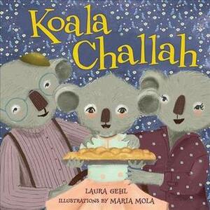 Koala Challah by Maria Mola, Laura Gehl