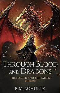 Through Blood and Dragons by R.M. Schultz, R.M. Schultz