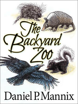 The Backyard Zoo by Daniel P. Mannix