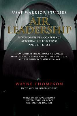 Air Leadership by Office of Air Force History, Wayne Thompson