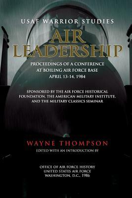 Air Leadership by Wayne Thompson, Office of Air Force History