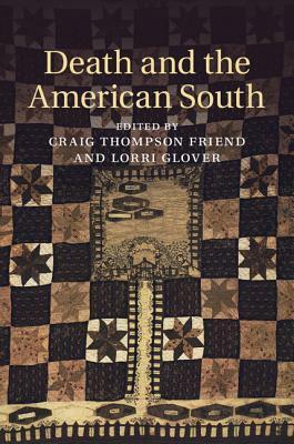 Death and the American South by Lorri Glover, Craig Thompson Friend