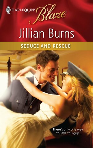 Seduce and Rescue by Jillian Burns