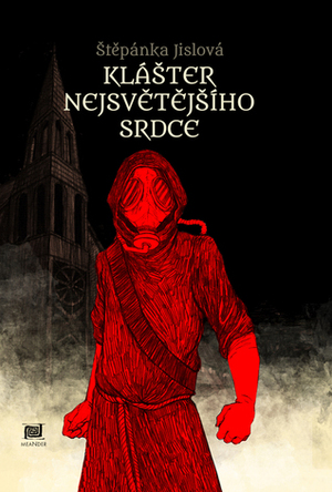 Klášter nejsvětějšího srdce by Štěpánka Jislová