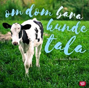 Om de bara kunde tala by James Herriot