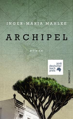 Archipel by Inger-Maria Mahlke