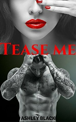 Tease Me by Ashley Black