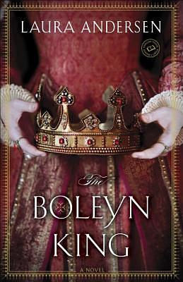 The Boleyn King by Laura Andersen