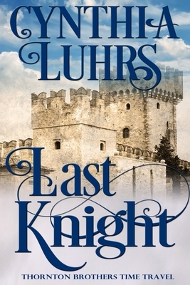 Last Knight: Thornton Brothers Time Travel by Cynthia Luhrs