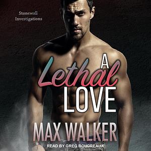A Lethal Love by Max Walker