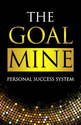 The Goal Mine: Personal Success System by Success Speaks Global