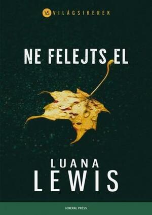 Ne felejts el by Luana Lewis