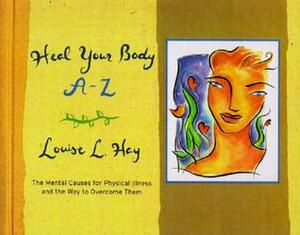 Heal Your Body A-Z by Louise L. Hay
