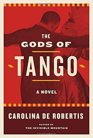 The Gods of Tango by Carolina De Robertis
