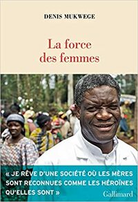 La force des femmes by Denis Mukwege