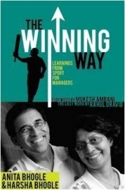 The Winning Way: Learning From Sports For Managers by Anita Bhogle, Harsha Bhogle