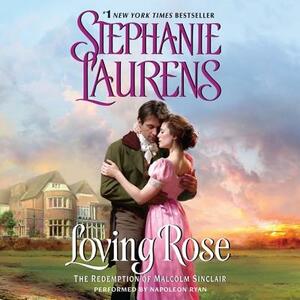 Loving Rose: The Redemption of Malcolm Sinclair by Stephanie Laurens