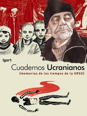 Cuadernos ucranianos: Memorias de los tiempos de la URSS by Igort