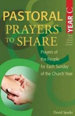 Pastoral Prayers to Share Year C by David Sparks