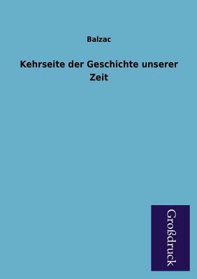 Kehrseite Der Geschichte Unserer Zeit by Honoré de Balzac