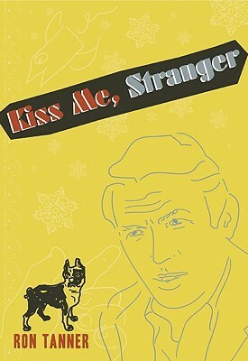 Kiss Me, Stranger: An Illustrated Novel by Ron Tanner