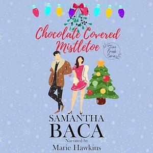 Chocolate Covered Mistletoe by Samantha Baca