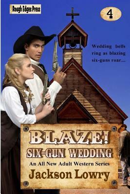 Blaze! Six-Gun Wedding by Jackson Lowry