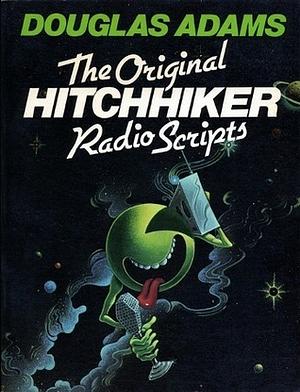 The Original Hitchhiker Radio Scripts by Douglas Adams