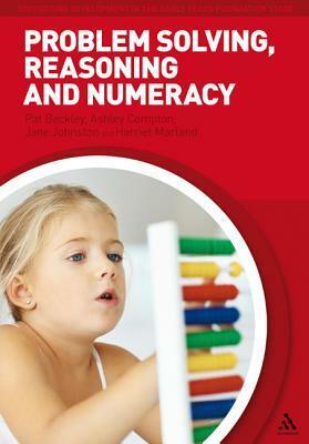 Problem Solving, Reasoning and Numeracy by Ashley Compton, Jane Johnston, Pat Beckley