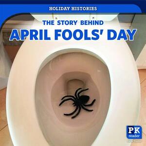 The Story Behind April Fools' Day by Melissa Rae Shofner