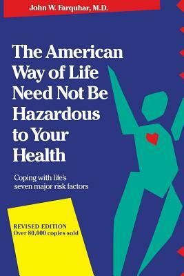 The American Way of Life Need Not Be Hazardous to Your Health by John Farquhar