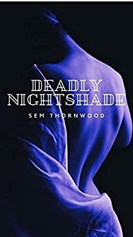 Deadly Nightshade by Sem Thornwood