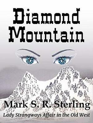 Diamond Mountain : Lady Strangways Affair in the Old West by Mark S.R. Sterling
