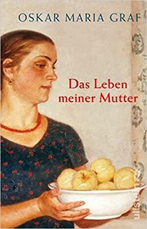 Das Leben meiner Mutter by Oskar Maria Graf