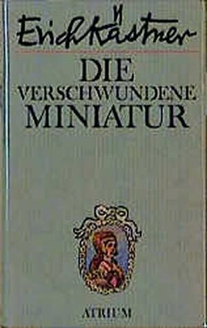 Die verschwundene Miniatur by Erich Kästner