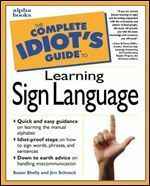 Complete Idiot's Guide to Learning Sign Language by Jim Schneck, Susan Shelly