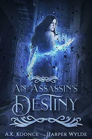 An Assassin's Destiny by Harper Wylde, A.K. Koonce