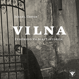 Vilna. Žydiškojo Vilniaus istorija by Israel Cohen