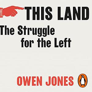 This Land: The Struggle for the Left by Owen Jones