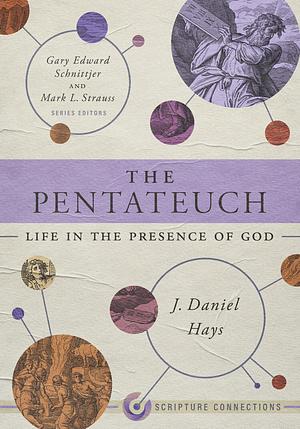 The Pentateuch: Life in the Presence of God by Gary Edward Schnittjer, Mark L. Strauss