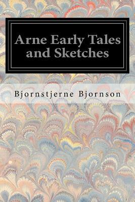 Arne Early Tales and Sketches by Bjørnstjerne Bjørnson