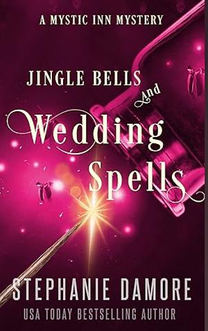 Jingle Bells and Wedding Spells by Stephanie Damore