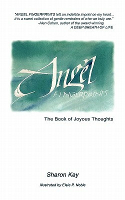 Angel Fingerprints: The Book of Joyous Thoughts by Sharon Kay
