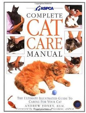Complete Cat Care Manual: The Ultimate Illustrated Guide to Caring for Your Cat by Andrew Edney, Andrew Edney